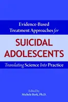 Evidenzbasierte Behandlungsansätze für suizidgefährdete Heranwachsende: Wissenschaft in die Praxis überführen - Evidence-Based Treatment Approaches for Suicidal Adolescents: Translating Science Into Practice