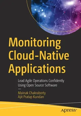 Überwachung von Cloud-nativen Anwendungen: Agile Abläufe sicher führen mit Open-Source-Software - Monitoring Cloud-Native Applications: Lead Agile Operations Confidently Using Open Source Software