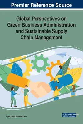 Globale Perspektiven der grünen Unternehmensführung und des nachhaltigen Lieferkettenmanagements - Global Perspectives on Green Business Administration and Sustainable Supply Chain Management