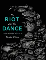 Der Aufruhr und der Tanz: Grundlegende Biologie - The Riot and the Dance: Foundational Biology