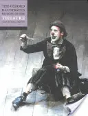 Die illustrierte Oxford-Geschichte des Theaters - The Oxford Illustrated History of Theatre