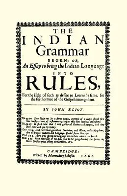 Die begonnene indische Grammatik: Oder: Ein Versuch, die indische Sprache in Regeln zu bringen, zur Hilfe für diejenigen, die dieselbe zu lernen wünschen, für die Fortgeschrittenen - The Indian Grammar Begun: Or, an Essay to Bring the Indian Language Into Rules, for Help of Such as Desire to Learn the Same, for the Furtheranc