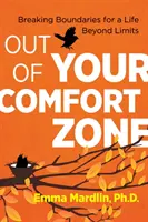 Raus aus der Komfortzone: Grenzen sprengen für ein Leben jenseits der Grenzen - Out of Your Comfort Zone: Breaking Boundaries for a Life Beyond Limits