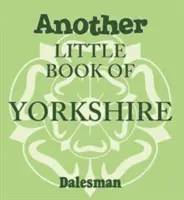 Ein weiteres kleines Buch über Yorkshire - Another Little Book of Yorkshire