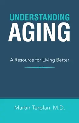 Das Altern verstehen: Eine Ressource für ein besseres Leben - Understanding Aging: A Resource for Living Better