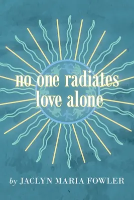 Niemand strahlt allein Liebe aus - No One Radiates Love Alone