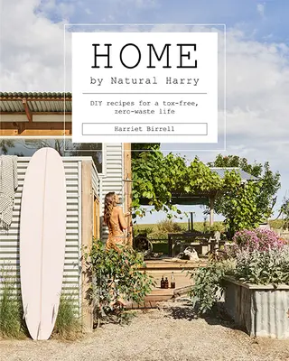 Das Zuhause von Natural Harry: DIY-Rezepte für ein giftfreies, abfallfreies Leben - Home by Natural Harry: DIY Recipes for a Tox-Free, Zero-Waste Life