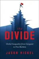 Die Kluft: Globale Ungleichheit von der Eroberung bis zum freien Markt - The Divide: Global Inequality from Conquest to Free Markets