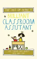 Die Kunst, ein brillanter Assistent im Klassenzimmer zu sein - The Art of Being a Brilliant Classroom Assistant