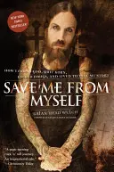 Rette mich vor mir selbst: Wie ich Gott fand, mit Korn aufhörte, die Drogen absetzte und lebte, um meine Geschichte zu erzählen - Save Me from Myself: How I Found God, Quit Korn, Kicked Drugs, and Lived to Tell My Story