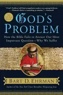 Gottes Problem: Wie die Bibel es versäumt, unsere wichtigste Frage zu beantworten - warum wir leiden - God's Problem: How the Bible Fails to Answer Our Most Important Question--Why We Suffer