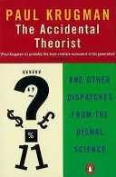 Unfalltheoretiker - und andere Depeschen aus der düsteren Wissenschaft - Accidental Theorist - And Other Dispatches from the Dismal Science