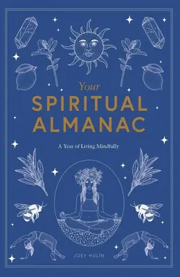 Ihr spiritueller Almanach: Ein Jahr des achtsamen Lebens - Your Spiritual Almanac: A Year of Living Mindfully