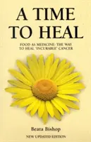 Zeit zu heilen - Den ganzen Körper lehren, unheilbaren Krebs zu besiegen - Time to Heal - Teaching the Whole Body to Beat Incurable Cancer