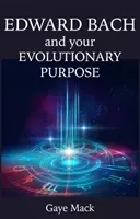 Edward Bach und Ihre evolutionäre Bestimmung - Edward Bach and Your Evolutionary Purpose