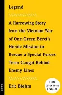 Legende: Die unglaubliche Geschichte von Green Beret Sergeant Roy Benavidez' heldenhaftem Einsatz zur Rettung eines gefangenen Special Forces Teams - Legend: The Incredible Story of Green Beret Sergeant Roy Benavidez's Heroic Mission to Rescue a Special Forces Team Caught Beh