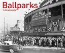 Ballparks damals und heute - Ballparks Then and Now