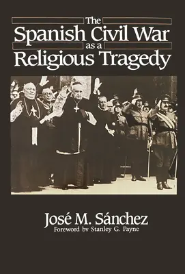 Der Spanische Bürgerkrieg als religiöse Tragödie - The Spanish Civil War as a Religious Tragedy