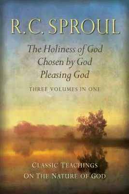 Klassische Lehren über das Wesen Gottes: Die Heiligkeit Gottes; Von Gott erwählt; Gott gefallen_drei Bände in einem - Classic Teachings on the Nature of God: The Holiness of God; Chosen by God; Pleasing God_three Volumes in One