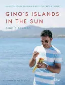 Gino's Inseln in der Sonne: 100 Rezepte aus Sardinien und Sizilien zum Genießen zu Hause - Gino's Islands in the Sun: 100 Recipes from Sardinia and Sicily to Enjoy at Home