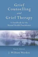 Trauerbegleitung und Trauertherapie: Ein Handbuch für den Praktiker der psychischen Gesundheit, vierte Auflage - Grief Counselling and Grief Therapy: A Handbook for the Mental Health Practitioner, Fourth Edition