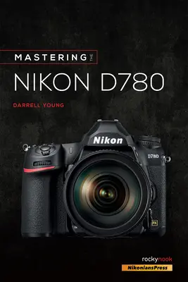 Beherrschung der Nikon D780 - Mastering the Nikon D780