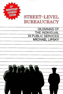 Bürokratie auf Straßenebene, Ausgabe zum 30: Dilemmas des Einzelnen im öffentlichen Dienst - Street-Level Bureaucracy, 30th Anniversary Edition: Dilemmas of the Individual in Public Service