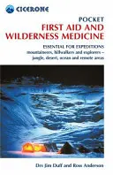 Pocket First Aid and Wilderness Medicine - Unverzichtbar für Expeditionen: Bergsteiger, Wanderer und Entdecker - im Dschungel, in der Wüste, am Meer und in abgelegenen Gebieten - Pocket First Aid and Wilderness Medicine - Essential for expeditions: mountaineers, hillwalkers and explorers - jungle, desert, ocean and remote area