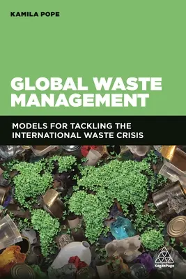 Globale Abfallwirtschaft: Modelle zur Bewältigung der internationalen Abfallkrise - Global Waste Management: Models for Tackling the International Waste Crisis