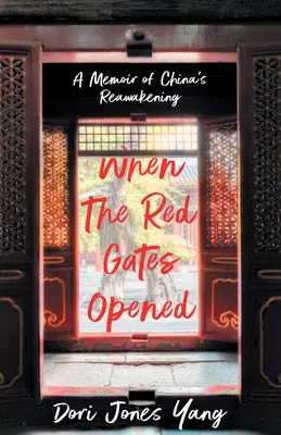 Als sich die roten Tore öffneten: Eine Erinnerung an Chinas Wiedererwachen - When the Red Gates Opened: A Memoir of China's Reawakening