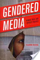 Geschlechtsspezifische Medien: Frauen, Männer und Identitätspolitik - Gendered Media: Women, Men, and Identity Politics