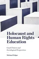 Holocaust und Menschenrechtserziehung: Gute Entscheidungen und soziologische Perspektiven - Holocaust and Human Rights Education: Good Choices and Sociological Perspectives