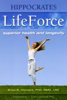 Hippokrates LifeForce: Überlegene Gesundheit und Langlebigkeit - Hippocrates LifeForce: Superior Health and Longevity