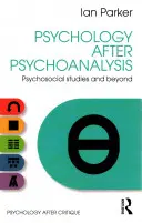 Psychologie nach der Psychoanalyse: Psychosoziale Studien und darüber hinaus - Psychology After Psychoanalysis: Psychosocial Studies and Beyond