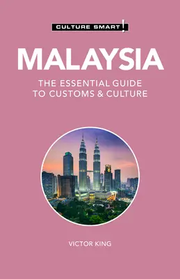 Malaysia - Culture Smart!, 121: Der unverzichtbare Leitfaden zu Bräuchen und Kultur - Malaysia - Culture Smart!, 121: The Essential Guide to Customs & Culture