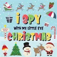 Ich spioniere mit meinem kleinen Auge - Weihnachten: Findest du den Weihnachtsmann, Rudolph das Rentier mit der roten Nase und den Schneemann? Ein lustiges Such- und Finde-Winter-Weihnachtsspiel für Kinder - I Spy With My Little Eye - Christmas: Can You Find Santa, Rudolph the Red-Nosed Reindeer and the Snowman? A Fun Search and Find Winter Xmas Game for K