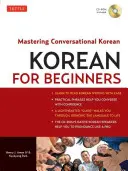 Koreanisch für Anfänger: Koreanisch im Gespräch lernen (mit CD-ROM) [mit CDROM] - Korean for Beginners: Mastering Conversational Korean (CD-ROM Included) [With CDROM]