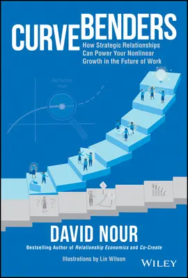 Curve Benders: Wie strategische Beziehungen Ihr nicht-lineares Wachstum in der Zukunft der Arbeit antreiben können - Curve Benders: How Strategic Relationships Can Power Your Non-Linear Growth in the Future of Work