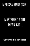 Meistere dein böses Mädchen: Der No-BS-Leitfaden, um deinen inneren Kritiker zum Schweigen zu bringen und wild und gesund zu werden und vor Liebe zu platzen - Mastering Your Mean Girl: The No-BS Guide to Silencing Your Inner Critic and Becoming Wildly Wealthy, Fabulously Healthy, and Bursting with Love