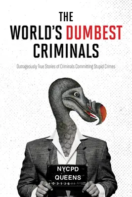 Die dümmsten Verbrecher der Welt, Die - World's Dumbest Criminals, The