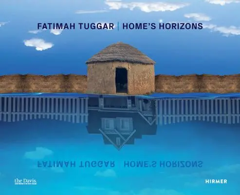 Fatimah Tuggar: Die Horizonte der Heimat - Fatimah Tuggar: Home's Horizons