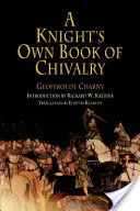 Das Buch eines Ritters der Ritterlichkeit - A Knight's Own Book of Chivalry