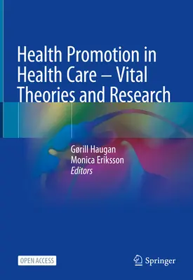Gesundheitsförderung in der Gesundheitsversorgung - Wichtige Theorien und Forschung - Health Promotion in Health Care - Vital Theories and Research