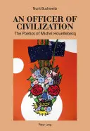 Ein Offizier der Zivilisation; Die Poetik von Michel Houellebecq - An Officer of Civilization; The Poetics of Michel Houellebecq
