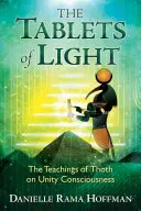 Die Tafeln des Lichts: Die Lehren Thoths über das Einheitsbewußtsein - The Tablets of Light: The Teachings of Thoth on Unity Consciousness