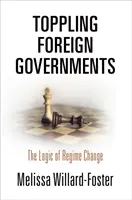 Der Sturz ausländischer Regierungen: Die Logik des Regimewechsels - Toppling Foreign Governments: The Logic of Regime Change