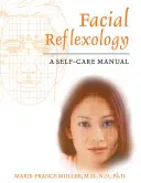 Gesichtsreflexzonenmassage: Ein Handbuch für die Selbstfürsorge - Facial Reflexology: A Self-Care Manual