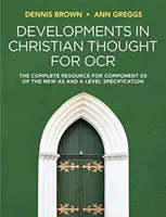 Developments in Christian Thought for OCR: The Complete Resource for Component 03 of the New as and a Level Specification