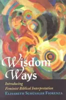 Wisdom Ways: Einführung in die feministische Bibelauslegung - Wisdom Ways: Introducing Feminist Biblical Interpretation