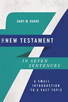 Das Neue Testament in sieben Sätzen: Eine kleine Einführung in ein umfangreiches Thema - The New Testament in Seven Sentences: A Small Introduction to a Vast Topic